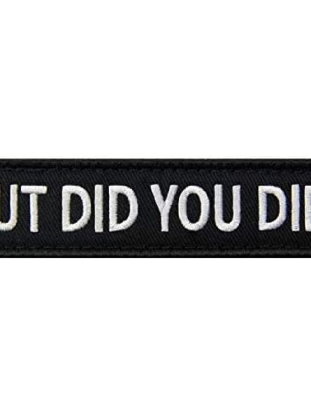 But Did You Die Morale Tactical Patch Embroidered Applique Fastener Hook & Loop